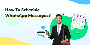 How Can I Schedule WhatsApp Messages?